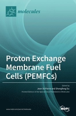Jean St-Pierre, Shangfeng Du - Proton Exchange Membrane Fuel Cells (PEMFCs), Inbunden