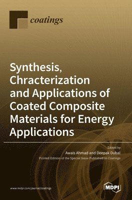 Deepak Dubal, Awais Ahmad - Synthesis, Chracterization and Applications of Coated Composite Materials for Energy Applications, Inbunden