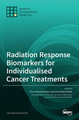 Radiation Response Biomarkers for Individualised Cancer Treatments 1