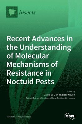 bokomslag Recent Advances in the Understanding of Molecular Mechanisms of Resistance in Noctuid Pests