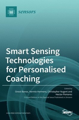 Oresti Banos, Hermie Hermens, Christopher Nugent - Smart Sensing Technologies for Personalised Coaching, Inbunden