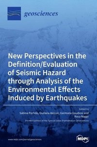 bokomslag New Perspectives in the Definition/Evaluation of Seismic Hazard through Analysis of the Environmental Effects Induced by Earthquakes