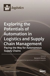 bokomslag Exploring the Potentials of Automation in Logistics and Supply Chain Management