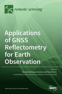 bokomslag Applications of GNSS Reflectometry for Earth Observation