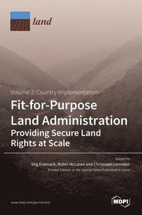 bokomslag Fit-for-Purpose Land Administration- Providing Secure Land Rights at Scale. Volume 2