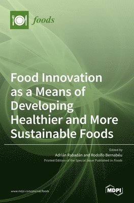 bokomslag Food Innovation as a Means of Developing Healthier and More Sustainable Foods