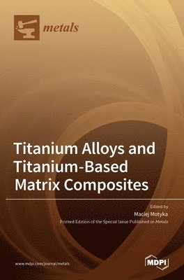 bokomslag Titanium Alloys and Titanium-Based Matrix Composites