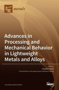 bokomslag Advances in Processing and Mechanical Behavior in Lightweight Metals and Alloys