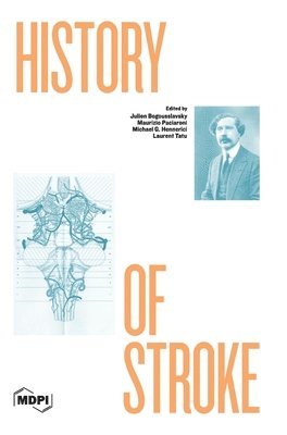 Julien Bogousslavsky, Maurizio Paciaroni, Michael G Hennerici - History of Stroke, Inbunden