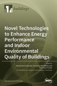 bokomslag Novel Technologies to Enhance Energy Performance and Indoor Environmental Quality of Buildings