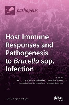 Host Immune Responses and Pathogenesis to Brucella spp. Infection 1