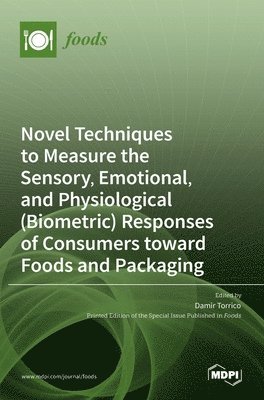 bokomslag Novel Techniques to Measure the Sensory, Emotional, and Physiological (Biometric) Responses of Consumers toward Foods and Packaging