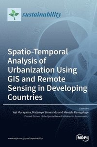 bokomslag Spatio-Temporal Analysis of Urbanization Using GIS and Remote Sensing in Developing Countries