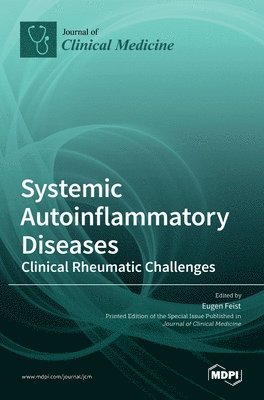 Systemic Autoinflammatory Diseases-Clinical Rheumatic Challenges 1