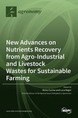 New Advances on Nutrients Recovery from Agro-Industrial and Livestock Wastes for Sustainable Farming 1