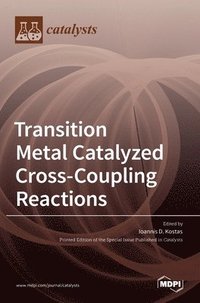 bokomslag Transition Metal Catalyzed Cross-Coupling Reactions