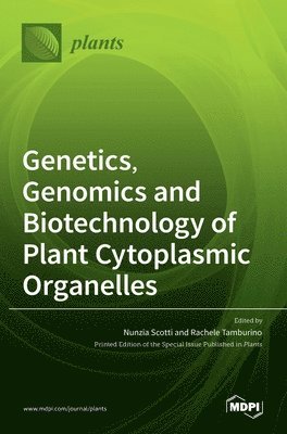 Genetics, Genomics and Biotechnology of Plant Cytoplasmic Organelles 1