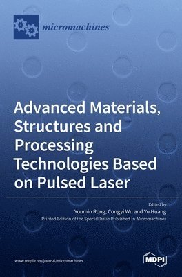 bokomslag Advanced Materials, Structures and Processing Technologies Based on Pulsed Laser