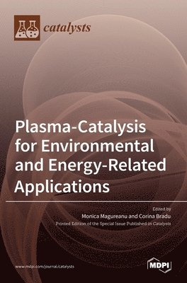 Monica Magureanu, Corina Bradu - Plasma-Catalysis for Environmental and Energy-Related Applications, Inbunden