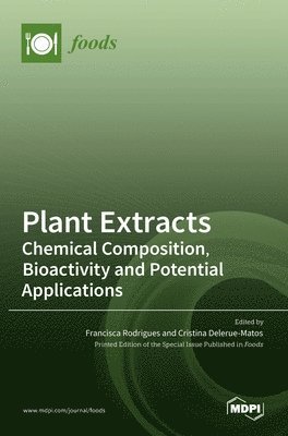 Francisca Rodrigues, Cristina Delerue Matos - Plant Extracts, Inbunden