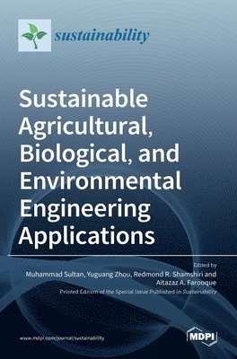 bokomslag Sustainable Agricultural, Biological, and Environmental Engineering Applications