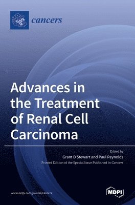 Grant D Stewart, Paul Reynolds - Advances in the Treatment of Renal Cell Carcinoma, Inbunden