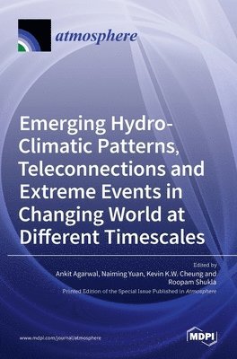 Emerging Hydro-Climatic Patterns, Teleconnections and Extreme Events in Changing World at Different Timescales 1