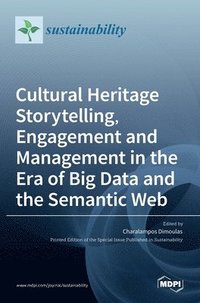 bokomslag Cultural Heritage Storytelling, Engagement and Management in the Era of Big Data and the Semantic Web