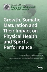 bokomslag Growth, Somatic Maturation and Their Impact on Physical Health and Sports Performance