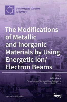 bokomslag Modifications of Metallic and Inorganic Materials by Using Energetic Ion/Electron Beams