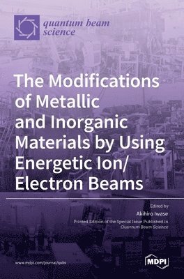 The Modifications of Metallic and Inorganic Materials by Using Energetic Ion/Electron Beams 1