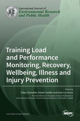 Filipe Clemente, Daniel Castillo, Asier Los Arcos - Training Load and Performance Monitoring, Recovery, Wellbeing, Illness and Injury Prevention, Inbunden