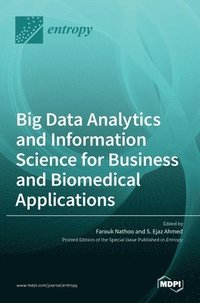 bokomslag Big Data Analytics and Information Science for Business and Biomedical Applications