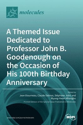 Themed Issue Dedicated to Professor John B. Goodenough on the Occasion of His 100th Birthday Anniversary, Inbunden