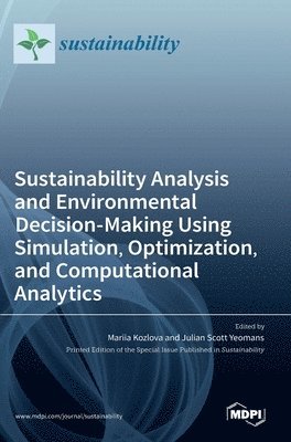 Sustainability Analysis and Environmental Decision-Making Using Simulation, Optimization, and Computational Analytics 1