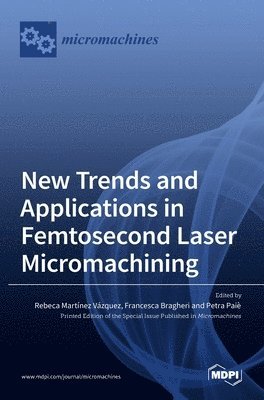 bokomslag New Trends and Applications in Femtosecond Laser Micromachining