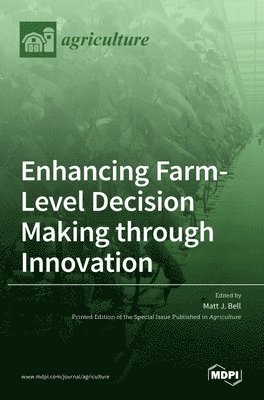 Enhancing Farm-Level Decision Making through Innovation 1