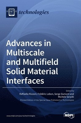 Raffaella Rizzoni, Frederic Lebon, Serge Dumont - Advances in Multiscale and Multifield Solid Material Interfaces, Inbunden
