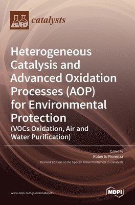 Heterogeneous Catalysis and Advanced Oxidation Processes (AOP) for Environmental Protection (VOCs Oxidation, Air and Water Purification) 1