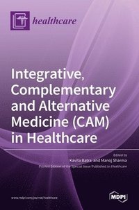 bokomslag Integrative, Complementary and Alternative Medicine (CAM) in Healthcare