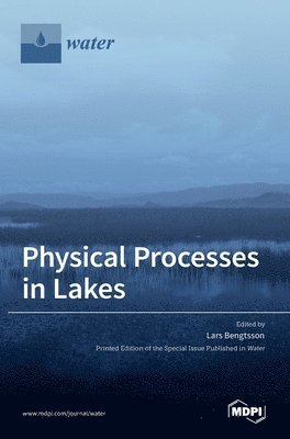 Lars Bengtsson - Physical Processes in Lakes, Inbunden