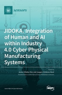 bokomslag JIDOKA. Integration of Human and AI within Industry 4.0 Cyber Physical Manufacturing Systems