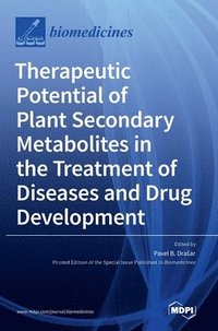 bokomslag Therapeutic Potential of Plant Secondary Metabolites in the Treatment of Diseases and Drug Development