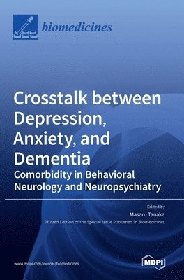 Masaru Tanaka - Crosstalk between Depression, Anxiety, and Dementia, Inbunden