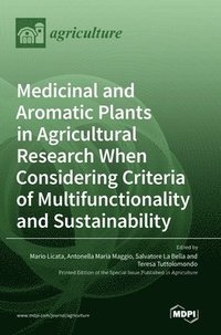 bokomslag Medicinal and Aromatic Plants in Agricultural Research When Considering Criteria of Multifunctionality and Sustainability
