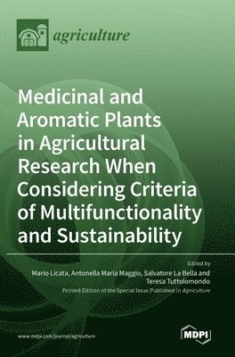 bokomslag Medicinal and Aromatic Plants in Agricultural Research When Considering Criteria of Multifunctionality and Sustainability