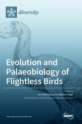 Evolution and Palaeobiology of Flightless Birds 1