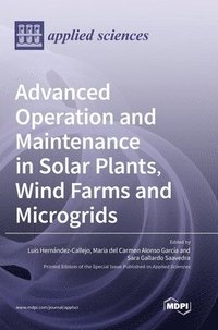 bokomslag Advanced Operation and Maintenance in Solar Plants, Wind Farms and Microgrids