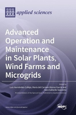 bokomslag Advanced Operation and Maintenance in Solar Plants, Wind Farms and Microgrids