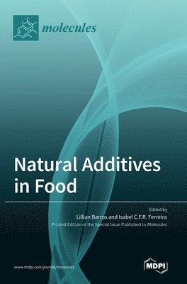 Lillian Barros, Isabel C F R Ferreira - Natural Additives in Food, Inbunden